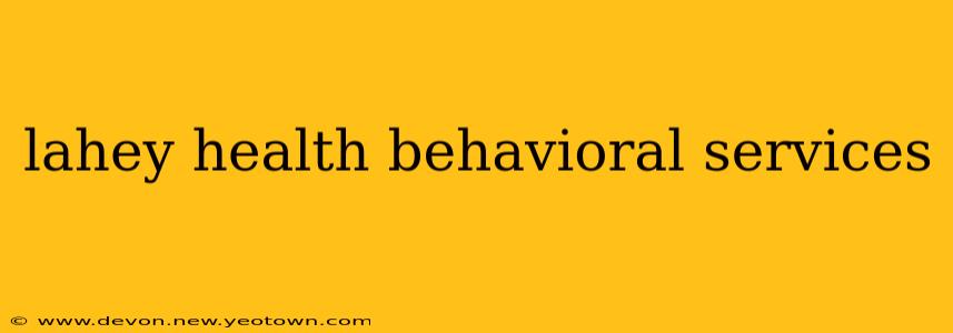 lahey health behavioral services