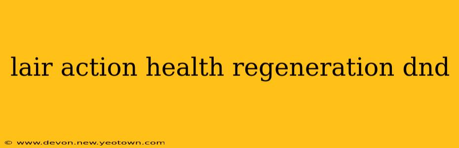 lair action health regeneration dnd