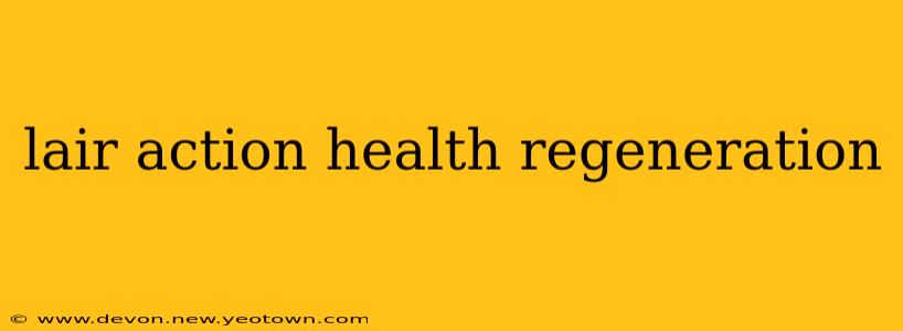 lair action health regeneration