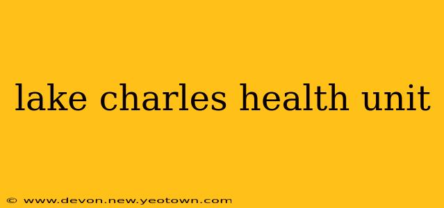 lake charles health unit