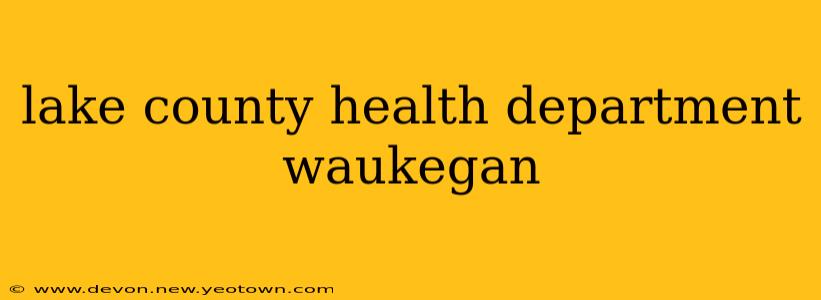 lake county health department waukegan