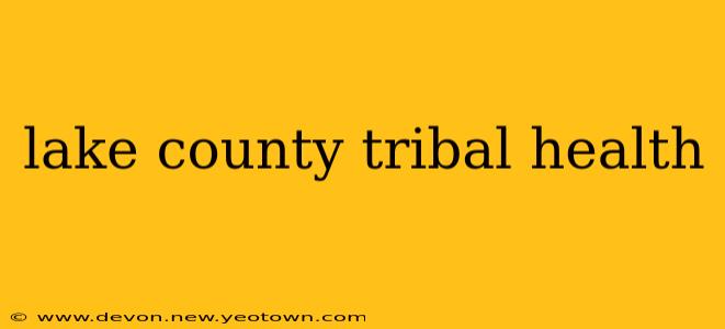 lake county tribal health