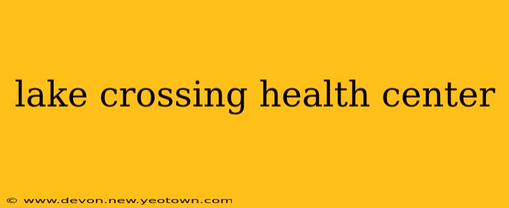 lake crossing health center