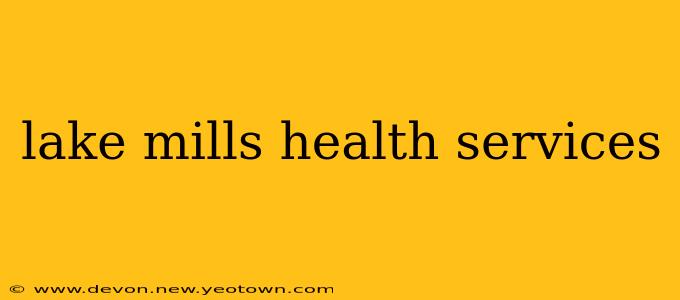 lake mills health services