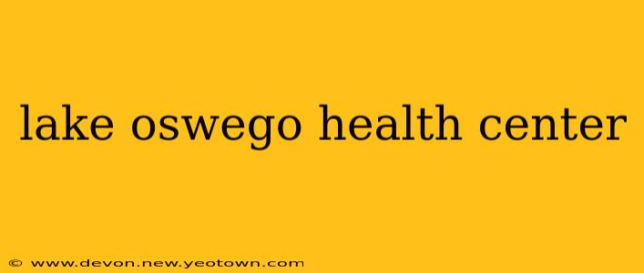 lake oswego health center