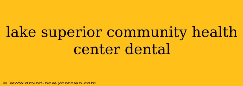 lake superior community health center dental