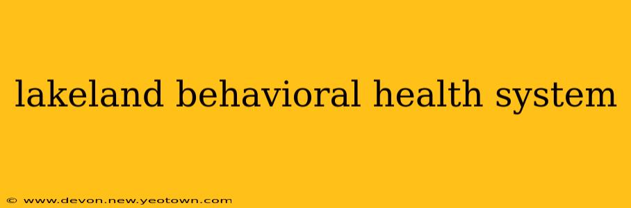 lakeland behavioral health system