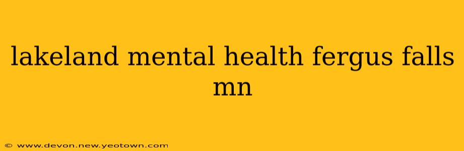 lakeland mental health fergus falls mn