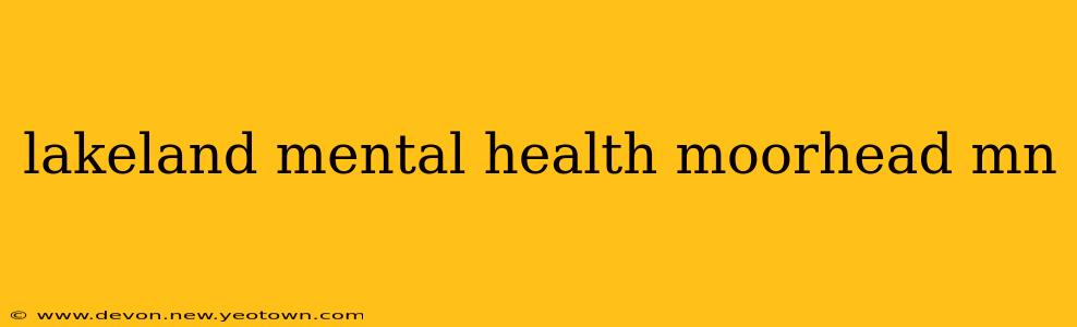 lakeland mental health moorhead mn