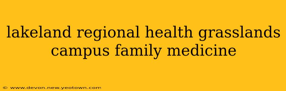 lakeland regional health grasslands campus family medicine