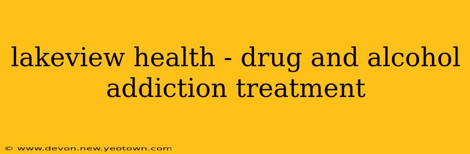 lakeview health - drug and alcohol addiction treatment