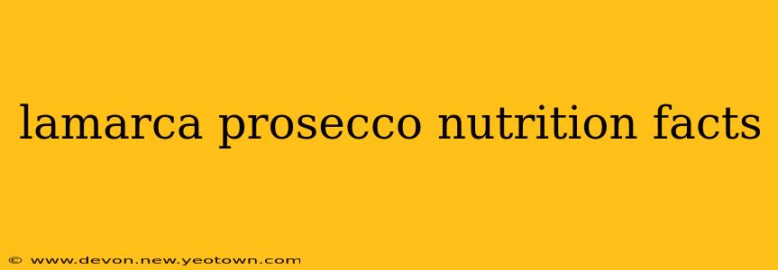 lamarca prosecco nutrition facts