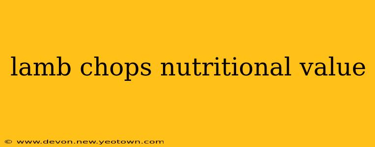 lamb chops nutritional value