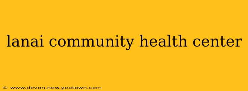 lanai community health center