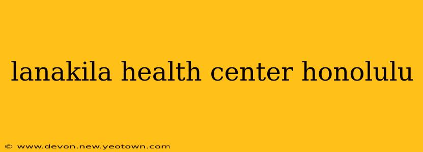 lanakila health center honolulu