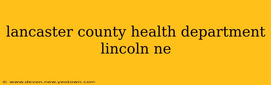 lancaster county health department lincoln ne