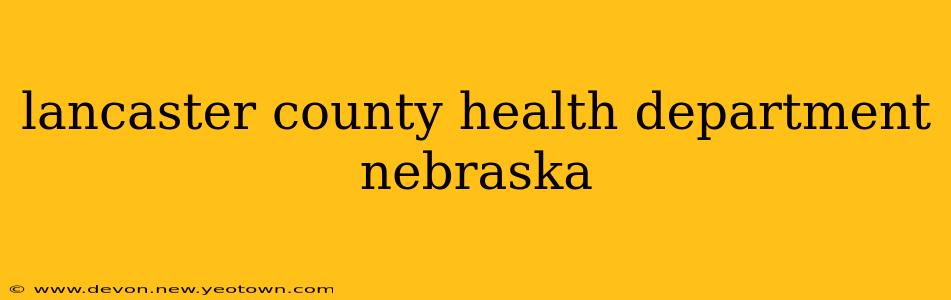 lancaster county health department nebraska