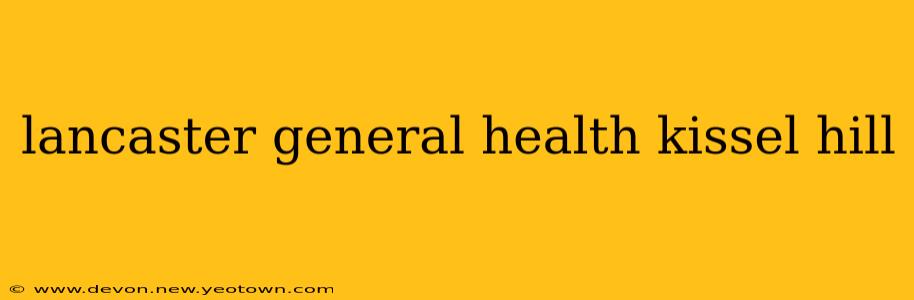 lancaster general health kissel hill