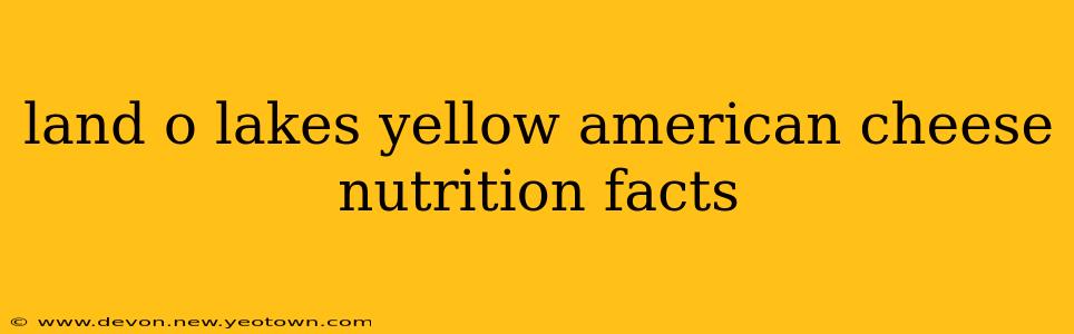 land o lakes yellow american cheese nutrition facts