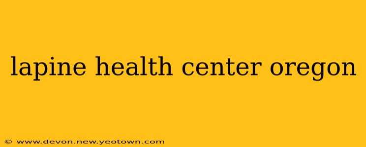 lapine health center oregon
