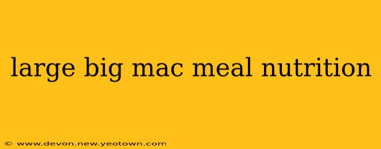 large big mac meal nutrition