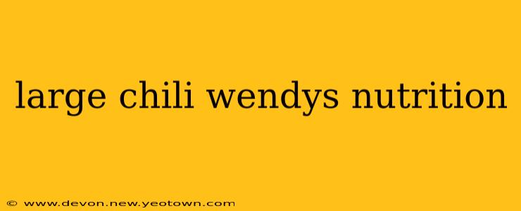 large chili wendys nutrition