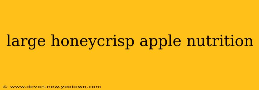 large honeycrisp apple nutrition