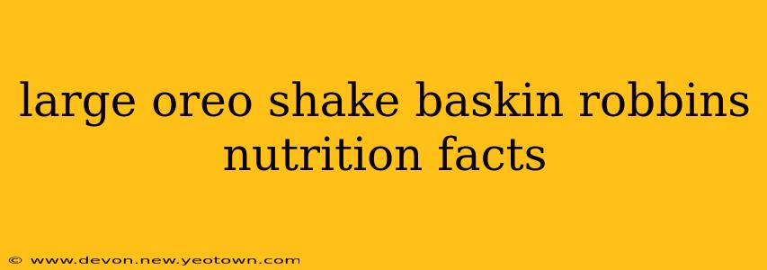 large oreo shake baskin robbins nutrition facts