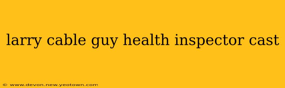 larry cable guy health inspector cast