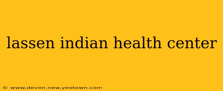 lassen indian health center