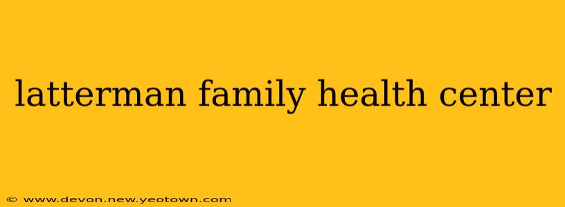 latterman family health center