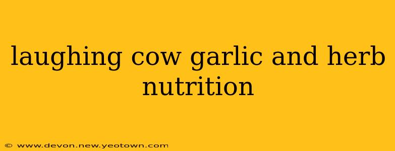 laughing cow garlic and herb nutrition