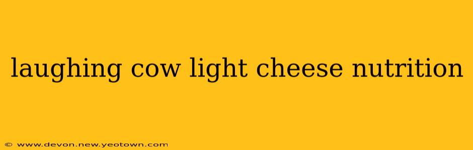 laughing cow light cheese nutrition