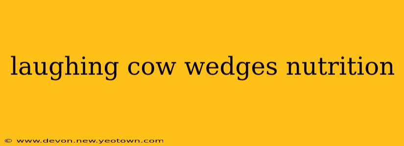 laughing cow wedges nutrition