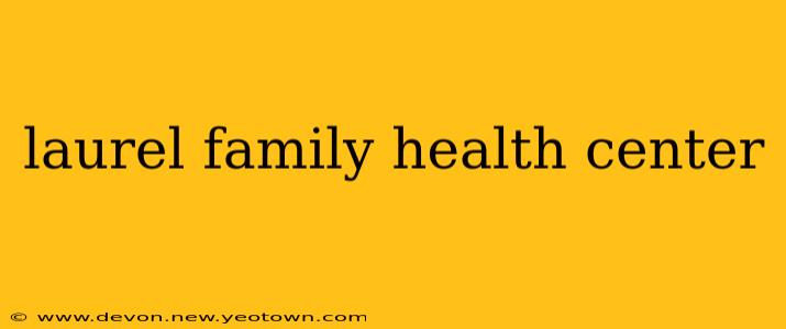 laurel family health center
