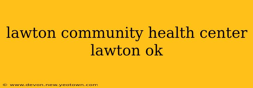lawton community health center lawton ok