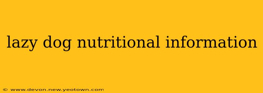 lazy dog nutritional information