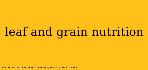 leaf and grain nutrition