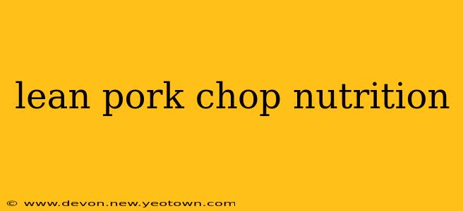 lean pork chop nutrition