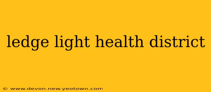 ledge light health district
