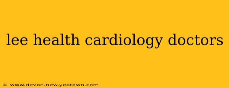 lee health cardiology doctors
