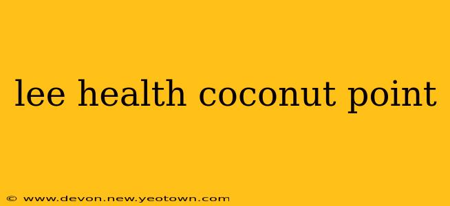 lee health coconut point