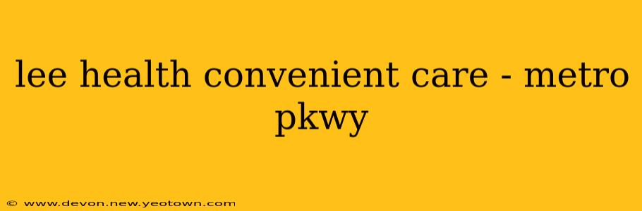 lee health convenient care - metro pkwy