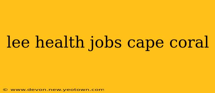 lee health jobs cape coral