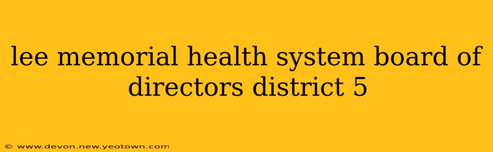 lee memorial health system board of directors district 5