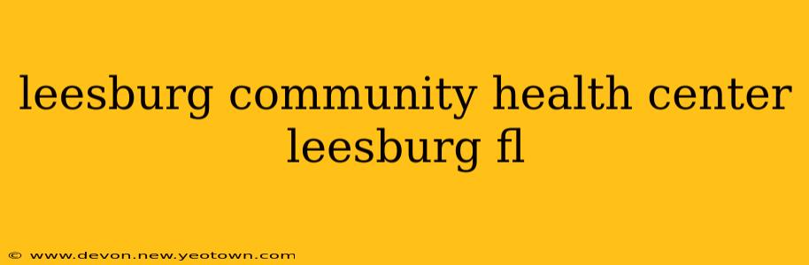 leesburg community health center leesburg fl