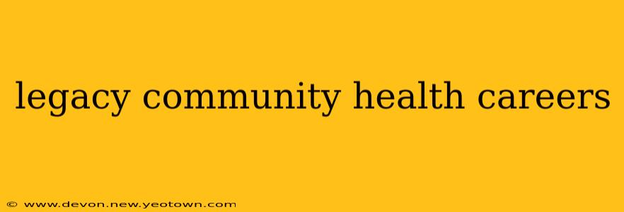 legacy community health careers