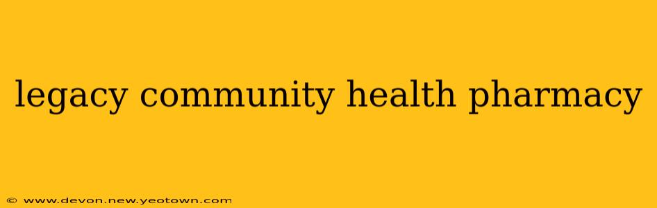 legacy community health pharmacy