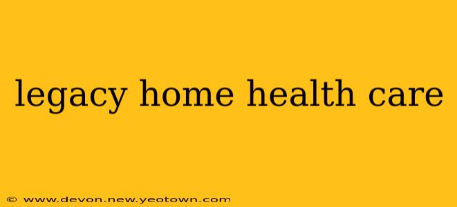 legacy home health care