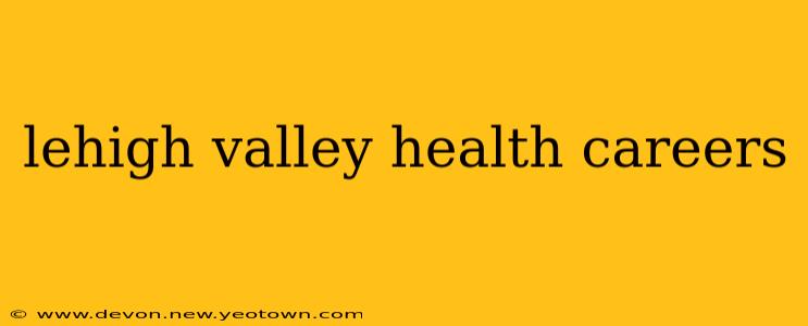 lehigh valley health careers